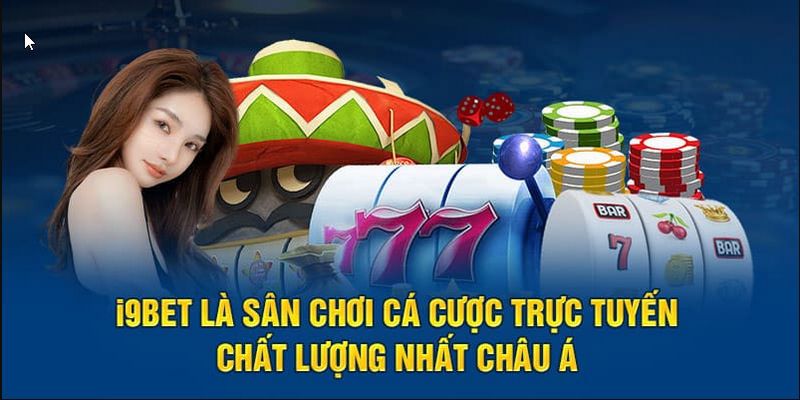 I9bet có độ uy tín và chất lượng top đầu